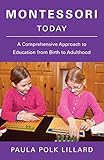 Montessori Today A Comprehensive Approach To Education From Birth To Adulthood
