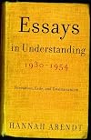 Essays in Understanding, 1930-1954: Formation, Exile, and Totalitarianism