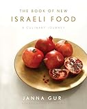The Book Of New Israeli Food A Culinary Journey A Cookbook