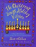 The Childrens Jewish Holiday Kitchen 70 Ways To Have Fun With Your Kids And Make Your Familys Celebrations Special