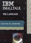 IBM Smalltalk: The Language (The Benjamin/Cummings Series in Object-Oriented Software Engineering)