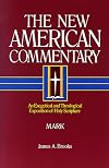 Mark: An Exegetical and Theological Exposition of Holy Scripture (The New American Commentary)