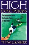 High Expectations: The Remarkable Secret for Keeping People in Your Church