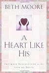 A Heart Like His: Intimate Reflections on the Life of David