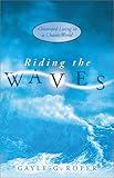 Riding The Waves Contented Living In A Chaotic World