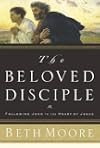 The Beloved Disciple: Following John to the Heart of Jesus