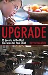 Upgrade: 10 Secrets to the Best Education for Your Child