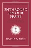 Enthroned on Our Praise: An Old Testament Theology of Worship (Nac Studies in Bible & Theology)