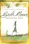 Breaking Free: Making Liberty in Christ a Reality in Life