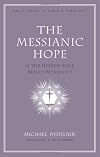 The Messianic Hope: Is the Hebrew Bible Really Messianic? (NAC Studies in Bible & Theology)