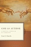 God as Author: A Biblical Approach to Narrative God as Author: A Biblical Approach to Narrative