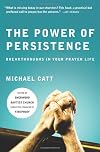 The Power of Persistence: Breakthroughs in Your Prayer Life