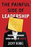The Painful Side of Leadership: Moving Forward Even When It Hurts