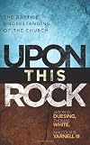 Upon This Rock: A Baptist Understanding of the Church