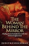 The Woman Behind the Mirror: Finding Inward Satisfaction With Your Outward Appearance