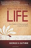 Read the Bible for Life: Your Guide to Understanding and Living God's Word