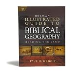 Holman Illustrated Guide To Biblical Geography Reading The Land