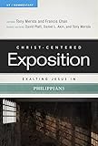 Exalting Jesus In Philippians Christcentered Exposition Commentary