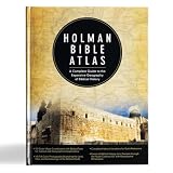 Holman Bible Atlas A Complete Guide To The Expansive Geography Of Biblical History