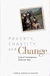 Poverty, Chastity, and Change: Lives of Contemporary American Nuns