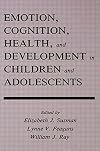 Emotion, cognition, health, and development in children and adolescents