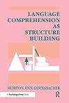 Language comprehension as structure building