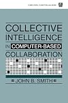 Collective Intelligence in Computer-Based Collaboration (Computers, Cognition, and Work Series)