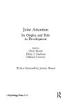 Joint Attention: Its Origins and Role in Development
