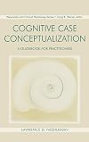 Cognitive Case Conceptualization: A Guidebook for Practitioners (Lea Series in Personality and Clinical Psychology)