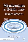 Misadventures in Health Care : Inside Stories (Human Error and Safety Series)