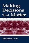 Making Decisions That Matter: How People Face Important Life Choices