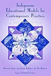 Indigenous Educational Models for Contemporary Practice: In Our Mother's Voice