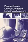 Perspectives on Object-Centered Learning in Museums