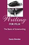 Writing for film : the basics of screenwriting