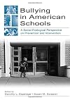 Bullying in American Schools: A Social-Ecological Perspective on Prevention and Intervention
