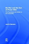 Biz-War and the Out-of-Power Elite: The Progressive-Left Attack on the Corporation