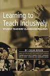 Learning to teach inclusively : student teachers' classroom inquiries