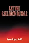 Let the Cauldron Bubble - Lynn Riggs Palfi