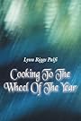 Cooking To The Wheel of the Year - Lynn Riggs Palfi