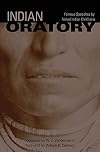 Indian oratory; famous speeches by noted Indian chieftains