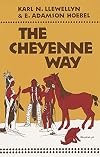 The Cheyenne Way: Conflict and Case Law in Primitive Jurisprudence