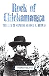 Rock of Chickamauga: The Life of General George H. Thomas