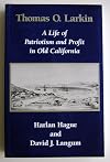 Thomas O. Larkin: A Life of Patriotism and Profit in Old California
