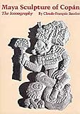 Maya Sculpture of Copan: The Iconography