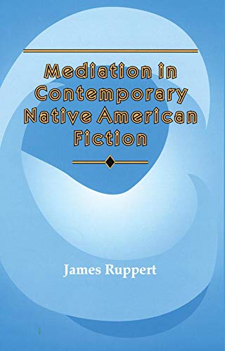 Mediation in Contemporary Native American Fiction (By: James Ruppert) cover