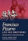 Francisco Pizarro and His Brothers: Illusion of Power in Sixteenth-Century Peru