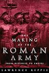 The Making of the Roman Army: From Republic to Empire