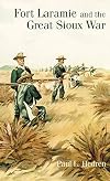 Fort Laramie and the Great Sioux War