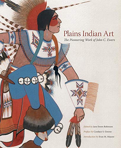 Plains Indian Art (By: Jane Ewers Robinson,Evan M. Maurer,Candace S. Greene) cover