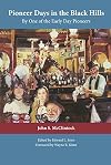Pioneer Days in the Black Hills: Accurate History and Facts Related By One of the Early Day Pioneers